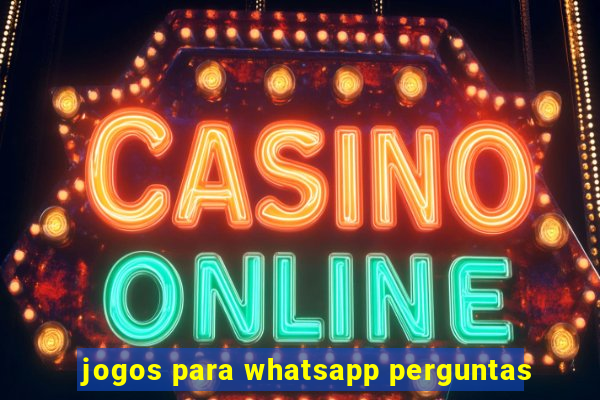 jogos para whatsapp perguntas